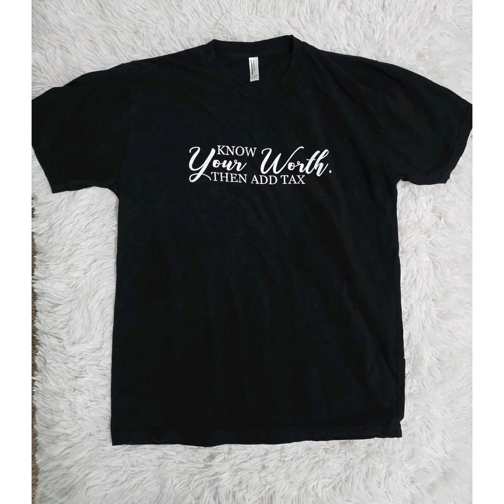 Know Your Worth Then Add Tax Taxation Self Image Unisex T-Shirt Size Size Large